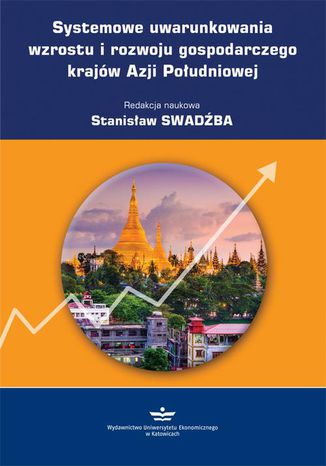Systemowe uwarunkowania wzrostu i rozwoju gospodarczego krajw Azji Poudniowej Stanisaw Swadba - okadka ebooka