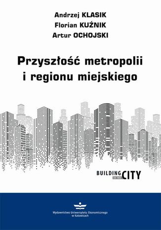 Przyszo metropolii i regionu miejskiego Andrzej Klasik, Florian Kunik, Artur Ochojski - okadka audiobooks CD