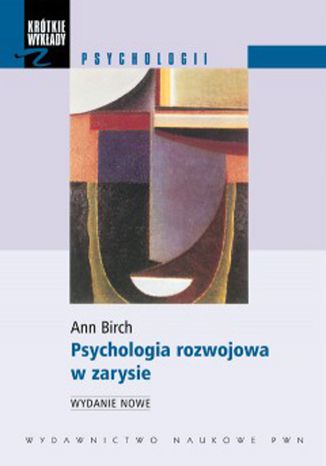 Psychologia rozwojowa w zarysie Ann Birch - okadka ebooka
