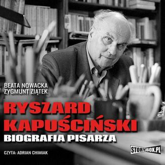 Ryszard Kapuciski. Biografia pisarza Beata Nowacka, Zygmunt Zitek - okadka audiobooka MP3