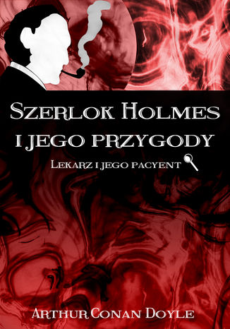 Ebook Szerlok Holmes i jego przygody. Lekarz i jego pacyent