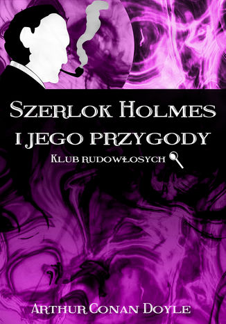 Szerlok Holmes i jego przygody. Klub rudowłosych Arthur Conan Doyle - okładka ebooka