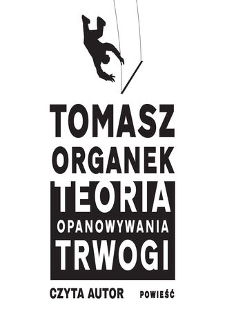Teoria opanowywania trwogi Tomasz Organek - okadka ebooka