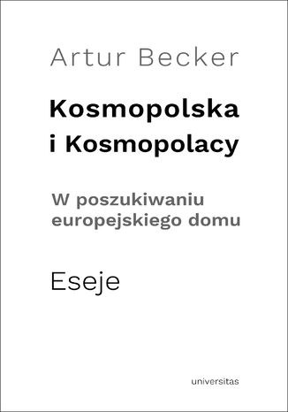 Kosmopolska i Kosmopolacy. W poszukiwaniu europejskiego domu. Eseje Artur Becker - okładka audiobooka MP3