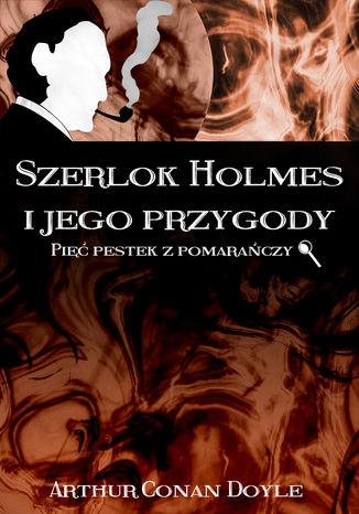 Okładka książki/ebooka Szerlok Holmes i jego przygody. Pięć pestek z pomarańczy