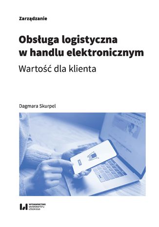 Obsługa logistyczna w handlu elektronicznym. Wartość dla klienta Dagmara Skurpel - okładka audiobooks CD