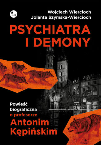 Psychiatra i demony. Powie biograficzna o profesorze Antonim Kpiskim Wojciech Wiercioch, Jolanta Szymska-Wiercioch - okadka ebooka