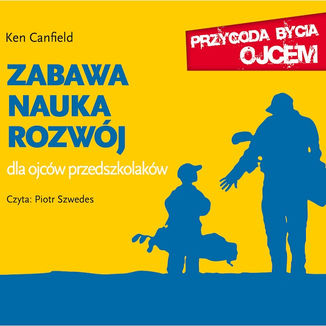 Okładka: Zabawa, nauka, rozwój. Dla ojców przedszkolaków