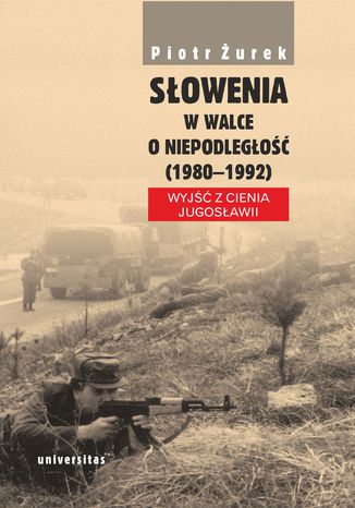 Sowenia w walce o niepodlego (1980-1992). Wyj z cienia Jugosawii Piotr urek - okadka audiobooka MP3