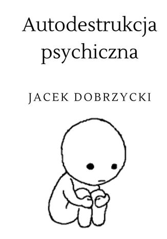 Autodestrukcja psychiczna