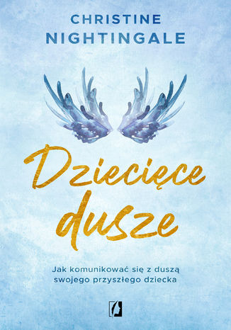 Dziecięce dusze. Jak komunikować się z duszą swojego przyszłego dziecka