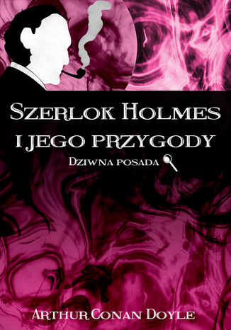 Okładka książki/ebooka Szerlok Holmes i jego przygody. Dziwna posada