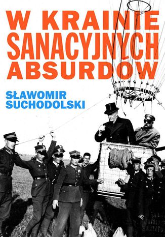 W krainie sanacyjnych absurdw. Podr pierwsza Sawomir Suchodolski - okadka audiobooka MP3