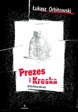 Prezes i Kreska. Jak koty tłumaczą sobie świat Łukasz Orbitowski - okładka audiobooks CD