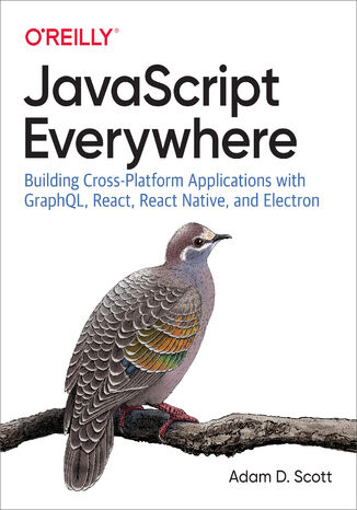 Okładka książki/ebooka JavaScript Everywhere. Building Cross-Platform Applications with GraphQL, React, React Native, and Electron