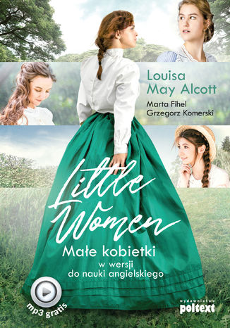Little Women. Małe kobietki w wersji do nauki angielskiego Louisa May Alcott, Marta Fihel, Grzegorz Komerski - okładka audiobooks CD