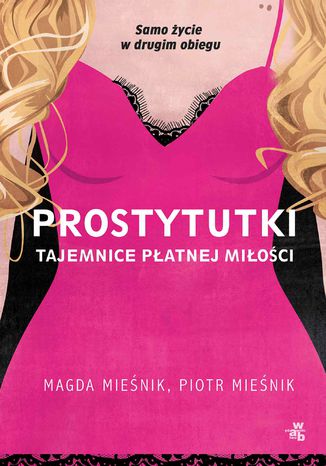 Prostytutki. Tajemnice płatnej miłości Piotr Mieśnik, Magda Mieśnik - okładka książki