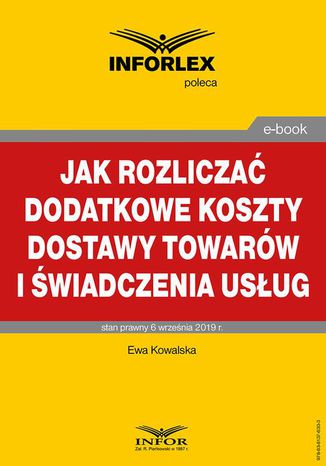 Jak rozlicza dodatkowe koszty dostawy towarw i wiadczenia usug Ewa Kowalska - okadka ebooka