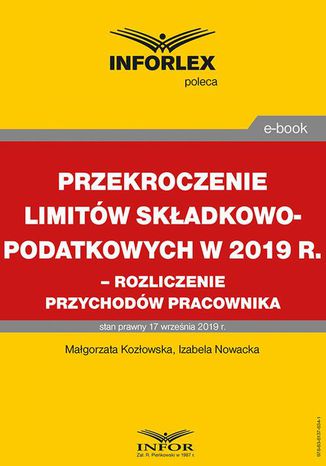 Przekroczenie limitw skadkowo-podatkowych w 2019 r.  rozliczenie przychodw pracownika Magorzata Kozowska, Izabela Nowacka - okadka ebooka