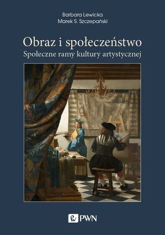 Okładka książki/ebooka Obraz i społeczeństwo. Społeczne ramy kultury artystycznej