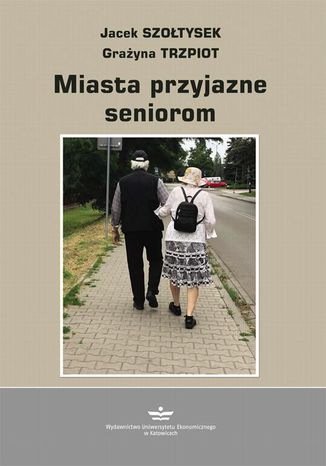 Miasto przyjazne seniorom Jacek Szołtysek, Grażyna Trzpiot - okładka audiobooks CD