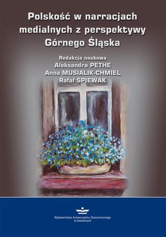 Polsko w narracjach medialnych z perspektywy Grnego lska Aleksandra Pethe, Anna Musialik-Chmiel, Rafa piewak - okadka audiobooka MP3