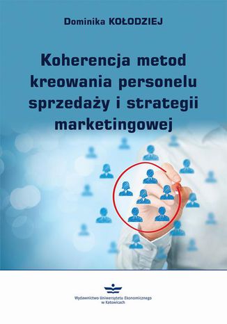 Koherencja metod kreowania personelu sprzeday i strategii marketingowej Dominika Koodziej - okadka ebooka