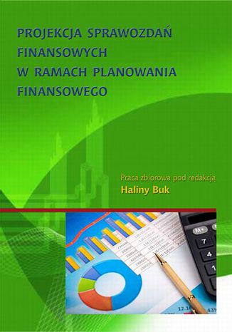 Projekcja sprawozda finansowych w ramach planowania finansowego Halina Buk - okadka ebooka
