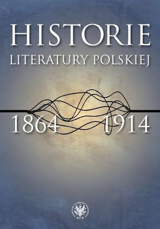 Ebook Historie literatury polskiej 1864-1914