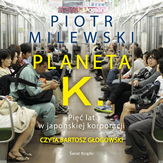 Planeta K. Pięć lat w japońskiej korporacji Piotr Milewski - okładka audiobooka MP3