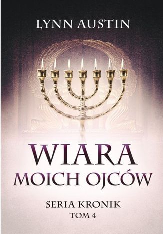 Wiara Moich Ojcw - IV tom serii Kronik Lynn Austin - okadka audiobooks CD