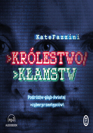 Królestwo kłamstw. Podróż w głąb świata cyberprzestępców Kate Fazzini - okładka audiobooks CD