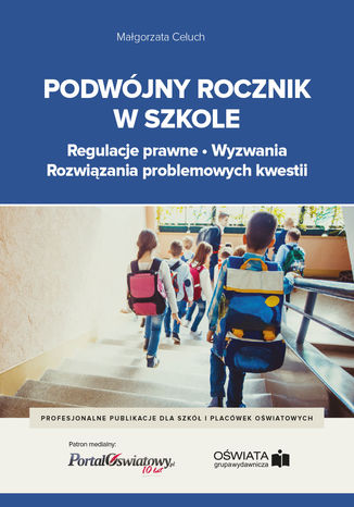 Okładka książki/ebooka Podwójny rocznik w szkole - regulacje prawne, wyzwania, rozwiązania problemowych kwestii