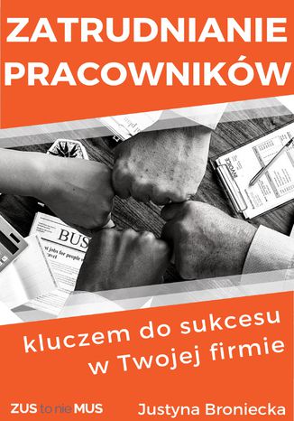 Zatrudnianie pracowników kluczem do sukcesu w Twojej firmie Justyna Broniecka - okładka ebooka