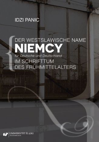 Der Westslawische Name Niemcy fr Deutsche und Deutschland im Schrifttum des Frhmittelalters Idzi Panic - okadka audiobooka MP3