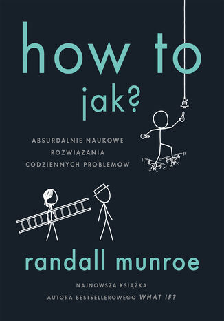 How To. Jak?. Absurdalnie naukowe rozwizania codziennych problemw Randall Munroe - okadka ebooka