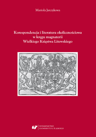 Korespondencja i literatura okolicznociowa w krgu magnaterii Wielkiego Ksistwa Litewskiego Mariola Jarczykowa - okadka audiobooka MP3