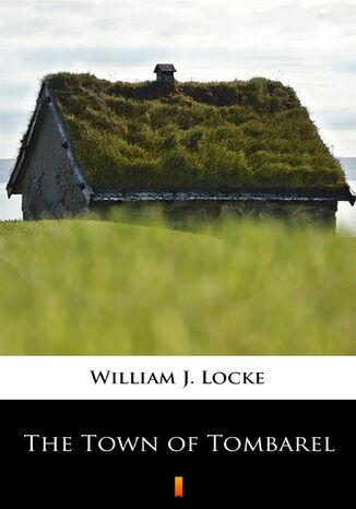 The Town of Tombarel William J. Locke - okadka ebooka