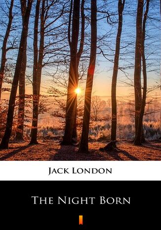 The Night Born Jack London - okadka ebooka