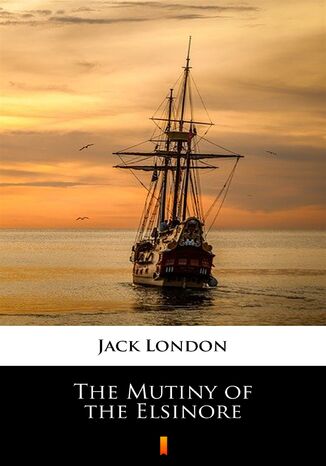 The Mutiny of the Elsinore Jack London - okadka ebooka