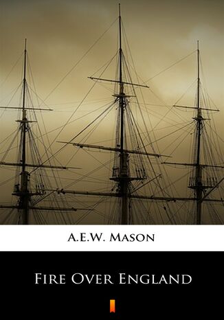 Fire Over England A.E.W. Mason - okadka audiobooks CD