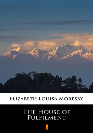 The House of Fulfilment Elizabeth Louisa Moresby - okadka ebooka