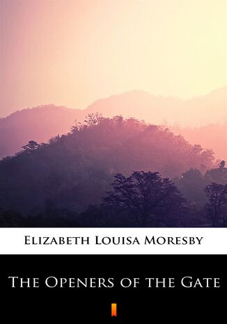 The Openers of the Gate Elizabeth Louisa Moresby - okadka ebooka