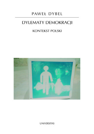 Dylematy demokracji. Kontekst polski Pawe Dybel - okadka ebooka