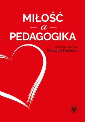 Miłość a pedagogika Krzysztof Kamiński - okładka ebooka