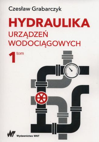 Hydraulika urzdze wodocigowych Tom 1 Czesaw Grabarczyk - okadka ebooka