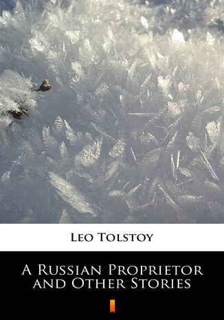 A Russian Proprietor and Other Stories Leo Tolstoy - okadka ebooka