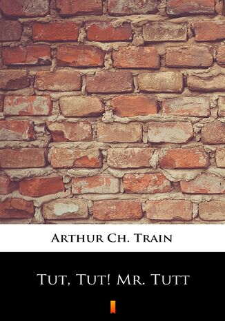 Tut, Tut! Mr. Tutt Arthur Ch. Train - okadka ebooka