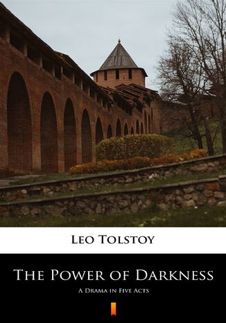 The Power of Darkness. A Drama in Five Acts Leo Tolstoy - okadka audiobooka MP3