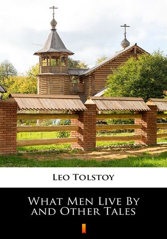 What Men Live By and Other Tales Leo Tolstoy - okadka audiobooka MP3